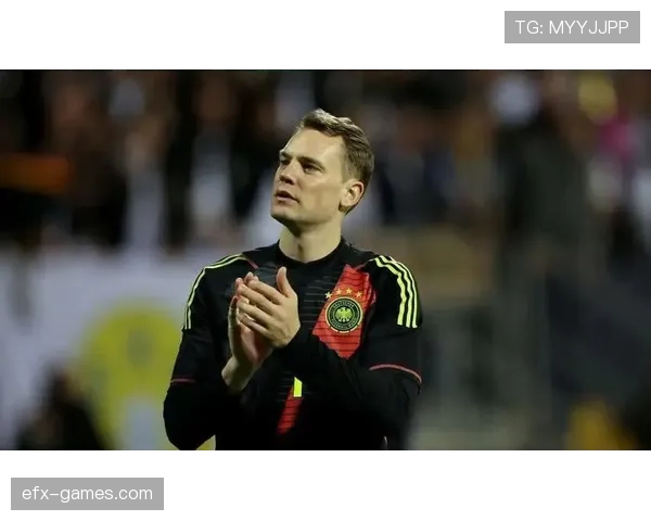 诺伊尔在德国队的关键角色及其从守门员到球队精神领袖的转变分析